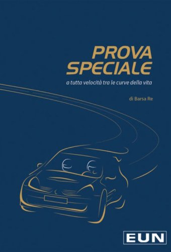 Prova speciale. A tutta velocit&agrave; tra le curve della vita