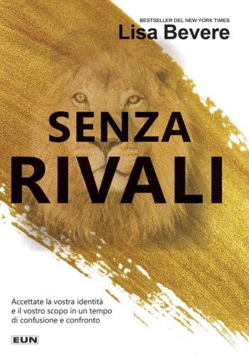 Senza rivali. Accettate la vostra identit&agrave; e il vostro scopo in un tempo di confusione e confronto