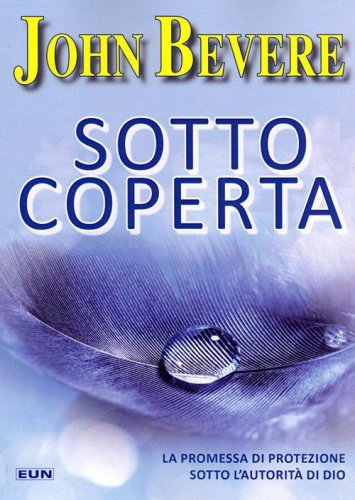 Sotto coperta. La promessa di protezione sotto l'autorit&agrave; di Dio