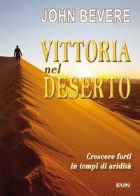 Vittoria nel deserto. Crescere forti in tempo di aridit&agrave;