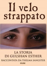 Il velo strappato. La storia di Gulshan Esther