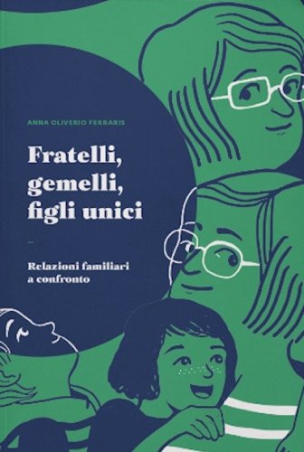 Fratelli, gemelli, figli unici. Relazioni familiari a confronto