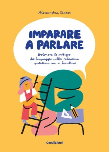 Imparare a parlare. Sostenere lo sviluppo del linguaggio nella relazione quotidiana con i bambini&nbsp;