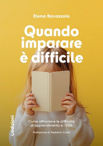 Quando imparare &egrave; difficile. Come affrontare le difficolt&agrave; di apprendimento e i DSA
