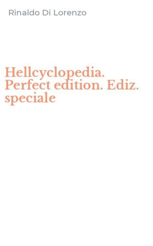 Hellcyclopedia. Perfect edition. Ediz. speciale