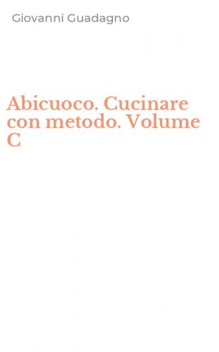 Abicuoco. Cucinare con metodo. Volume C