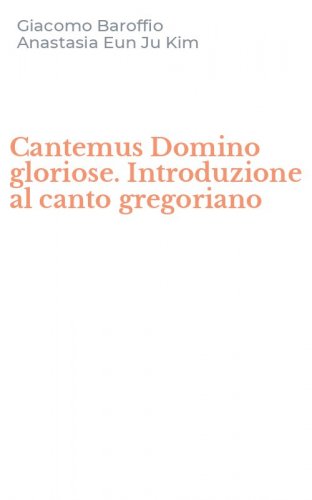 Cantemus Domino gloriose. Introduzione al canto gregoriano