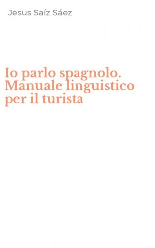 Io parlo spagnolo. Manuale linguistico per il turista