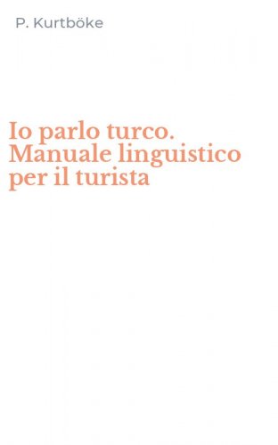 Io parlo turco. Manuale linguistico per il turista