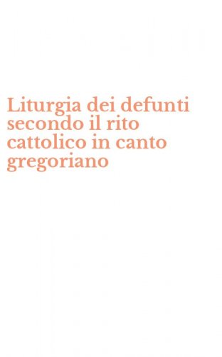 Liturgia dei defunti secondo il rito cattolico in canto gregoriano