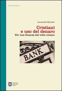 Cristiani e uso del denaro. Per una finanza dal volto umano
