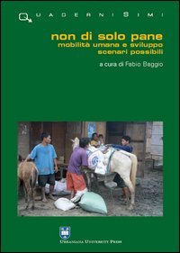 Non di solo pane. Mobilit&agrave; umana e sviluppo. Scenari possibili - MOBILITA' UMANA E SVILUPPO SCENARI POSSIBILI