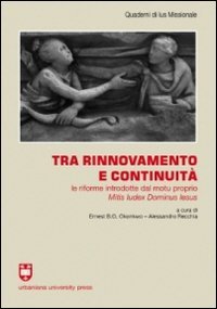 Tra rinnovamento e continuit&agrave;. Le riforme introdotte dal motu proprio Mitis Iudex Dominus Iesus - IUDEX DOMINUS IESUS