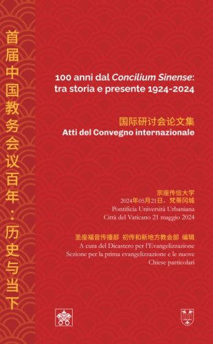 100 anni dal &laquo;Concilium Sinense&raquo;: tra storia e presente 1924-2024 (Atti del convegno internazionale). Ediz. italiana e cinese