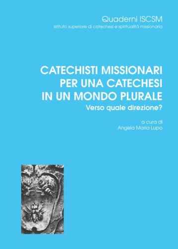 Catechisti missionari per una catechesi in un mondo plurale. Verso quale direzione?