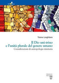 Il Dio uni-trino e l'unit&agrave; plurale del genere umano. Considerazioni di antropologia trinitaria