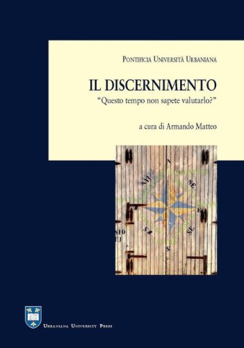 Il discernimento. &laquo;Questo tempo non sapete valutarlo?&raquo; (Lc 12,56)
