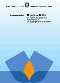 Il popolo di Dio. La struttura giuridica fondamentale tra uguaglianza e diversit&agrave;