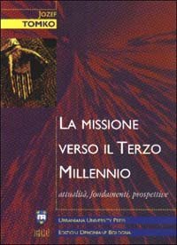 La missione verso il terzo millennio. Attualit&agrave;, fondamenti, prospettive