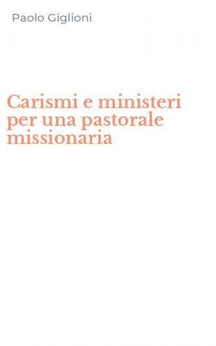 Carismi e ministeri per una pastorale missionaria