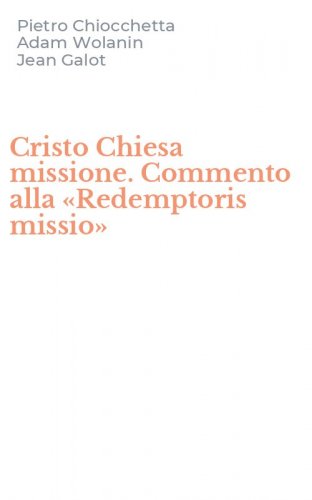 Cristo Chiesa missione. Commento alla &laquo;Redemptoris missio&raquo;