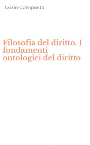 Filosofia del diritto. I fondamenti ontologici del diritto