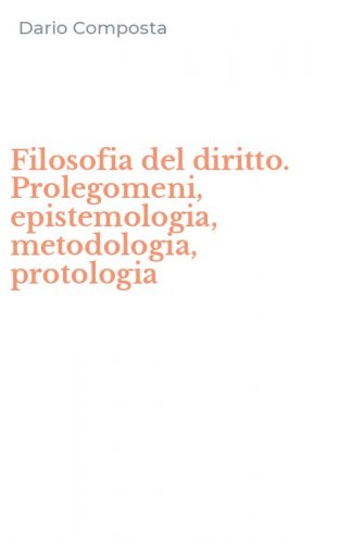Filosofia del diritto. Prolegomeni, epistemologia, metodologia, protologia