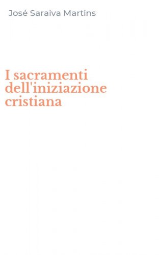 I sacramenti dell'iniziazione cristiana