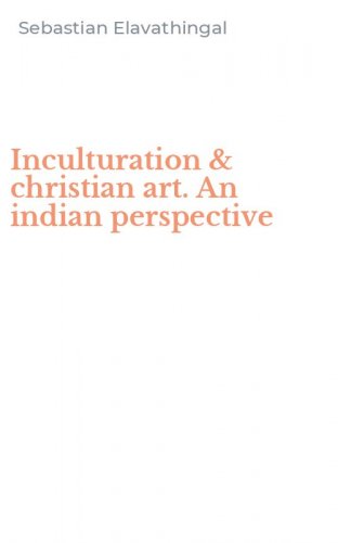 Inculturation & christian art. An indian perspective