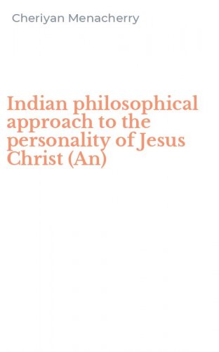 Indian philosophical approach to the personality of Jesus Christ (An)