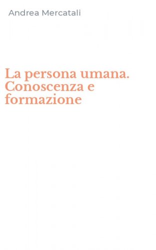 La persona umana. Conoscenza e formazione