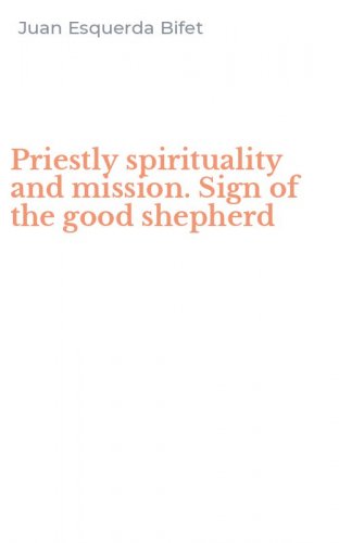 Priestly spirituality and mission. Sign of the good shepherd