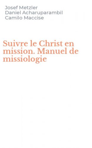Suivre le Christ en mission. Manuel de missiologie