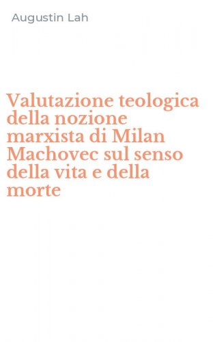 Valutazione teologica della nozione marxista di Milan Machovec sul senso della vita e della morte