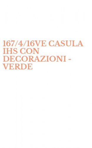 167/4/16VE CASULA IHS CON DECORAZIONI - VERDE