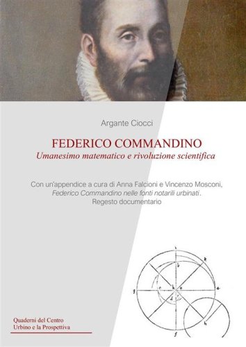 Federico Commandino. Umanesimo matematico e rivoluzione scientifica