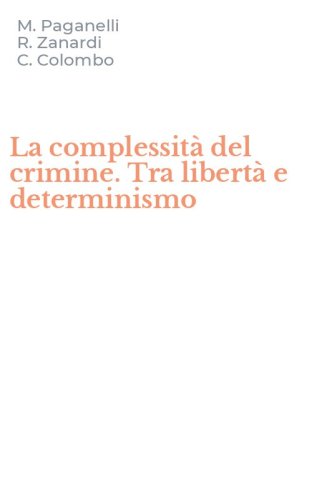 La complessit&agrave; del crimine. Tra libert&agrave; e determinismo