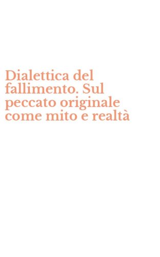 Dialettica del fallimento. Sul peccato originale come mito e realt&agrave;