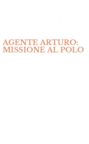 AGENTE ARTURO: MISSIONE AL POLO
