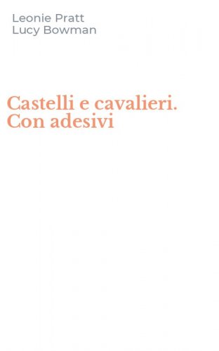 Castelli e cavalieri. Con adesivi
