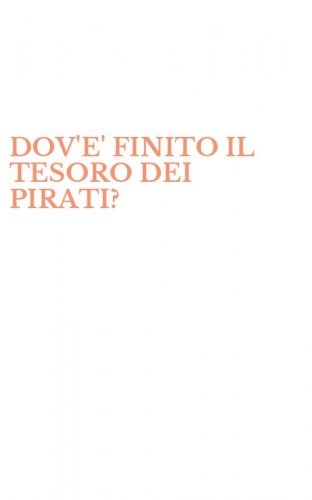 DOV'E' FINITO IL TESORO DEI PIRATI?