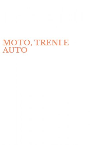 MOTO, TRENI E AUTO