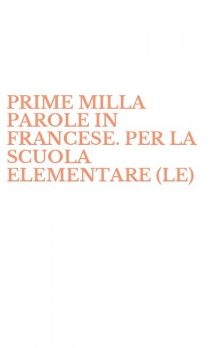 PRIME MILLA PAROLE IN FRANCESE. PER LA SCUOLA ELEMENTARE (LE)
