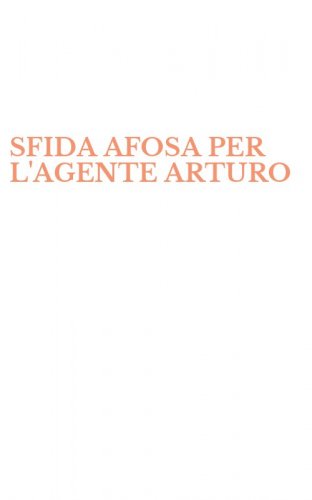SFIDA AFOSA PER L'AGENTE ARTURO