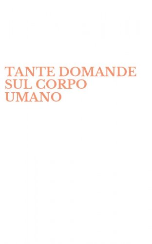 TANTE DOMANDE SUL CORPO UMANO