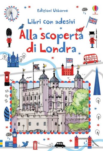 Alla scoperta di Londra. Con adesivi