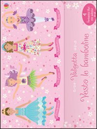 Amichette-Ballerine-Fatine-Principesse. Vesto le bamboline. Con adesivi
