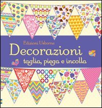 Decorazioni. Taglia, piega e incolla