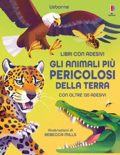 Gli animali pi&ugrave; pericolosi della terra. Con adesivi