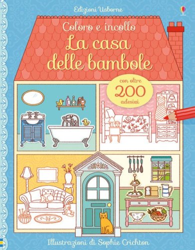 La casa delle bambole. Coloro e incollo. Con adesivi